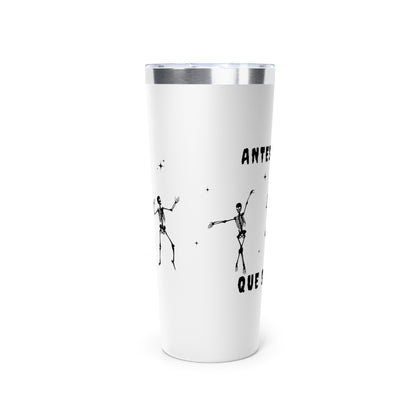 Antes Muerta Que Sencilla Insulated Tumbler, 22oz