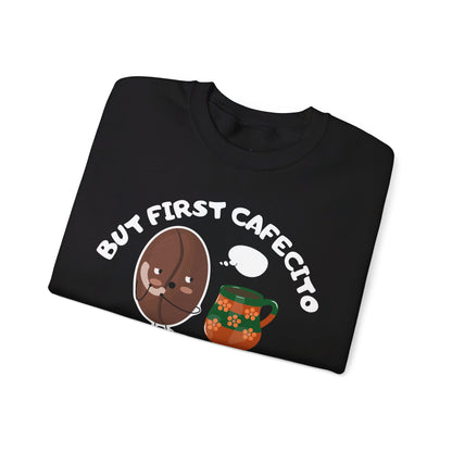 But First Cafecito y Chisme Crewneck Sweatshirt