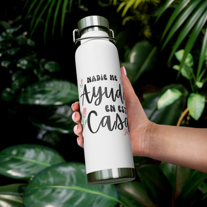 Nadie Me Ayuda En Esta Casa Insulated Bottle, 22oz