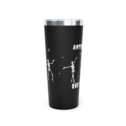 Antes Muerta Que Sencilla Insulated Tumbler, 22oz