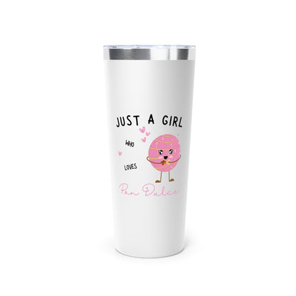 Just a Girl Who Loves Pan Dulce Insulated Tumbler, 22oz