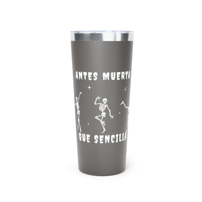 Antes Muerta Que Sencilla Insulated Tumbler, 22oz