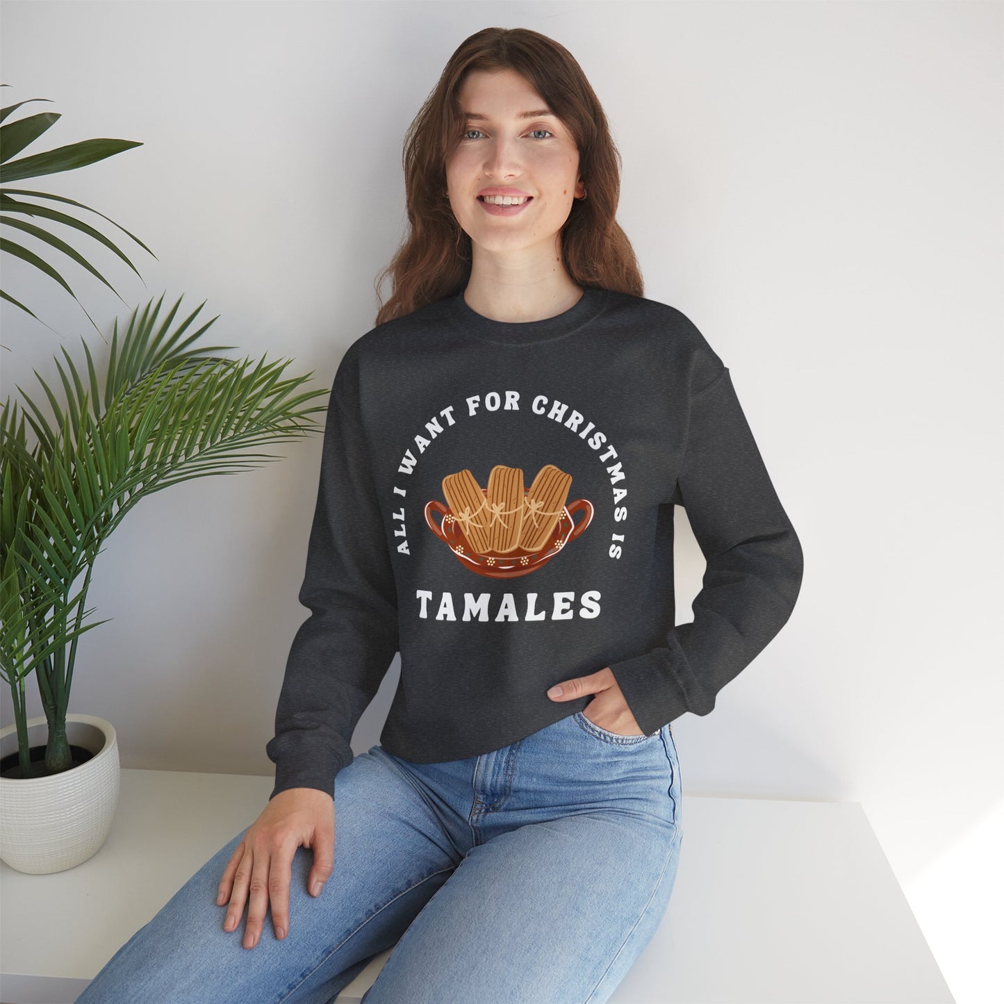 All I Want for Christmas is Tamales Sweatshirt