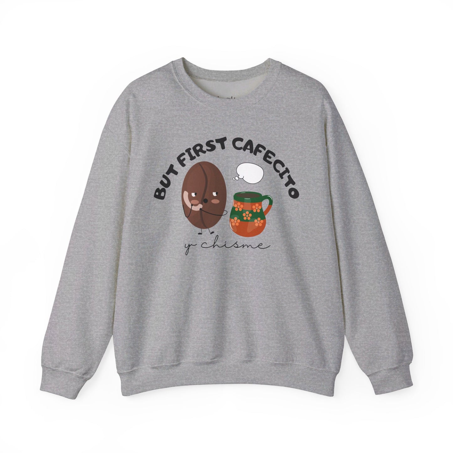 But First Cafecito y Chisme Crewneck Sweatshirt