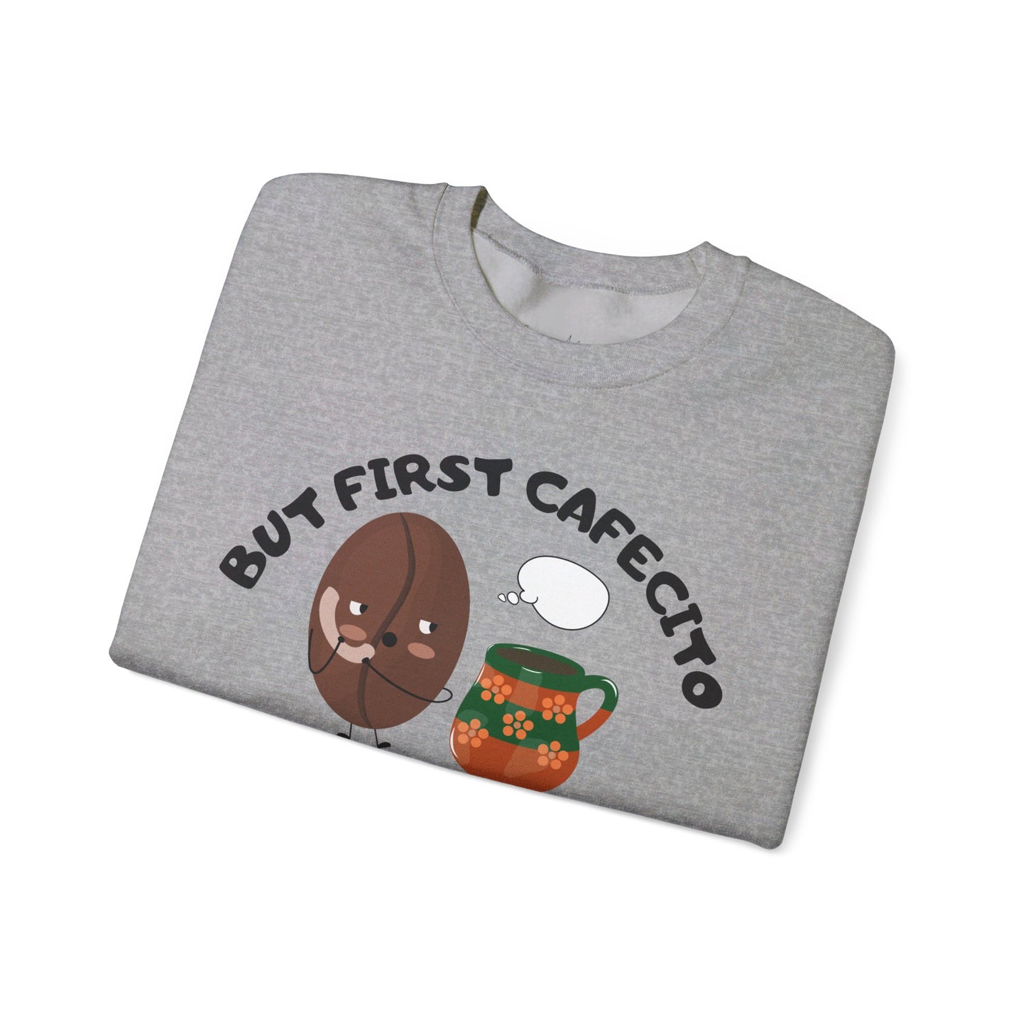 But First Cafecito y Chisme Crewneck Sweatshirt