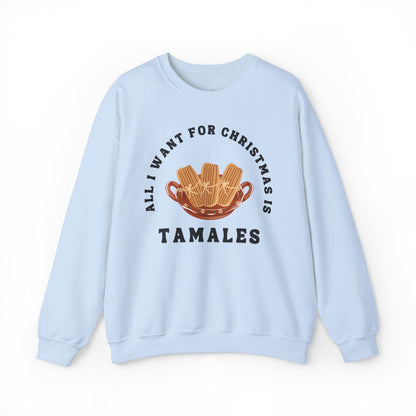 All I Want for Christmas is Tamales Sweatshirt