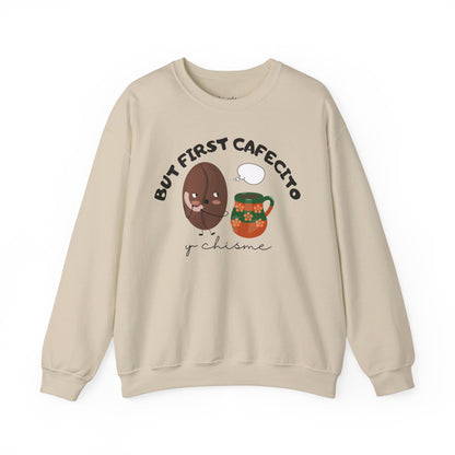 But First Cafecito y Chisme Crewneck Sweatshirt